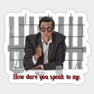 Goldblum Secrets: How Dare You Speak To Me Sticker